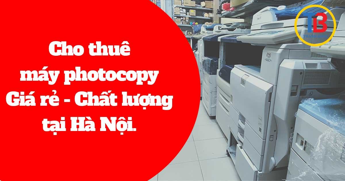 Cho thuê máy photocopy Giá rẻ - Chất lượng tại Hà Nội.